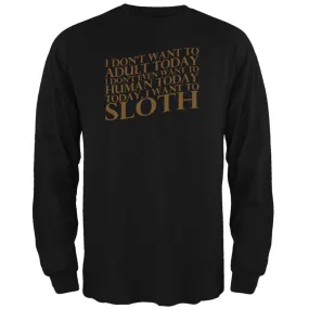 Don't Adult Today Just Sloth Black Adult Long Sleeve T-Shirt