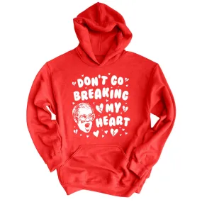 Don't Go Breaking My Heart Hoodie