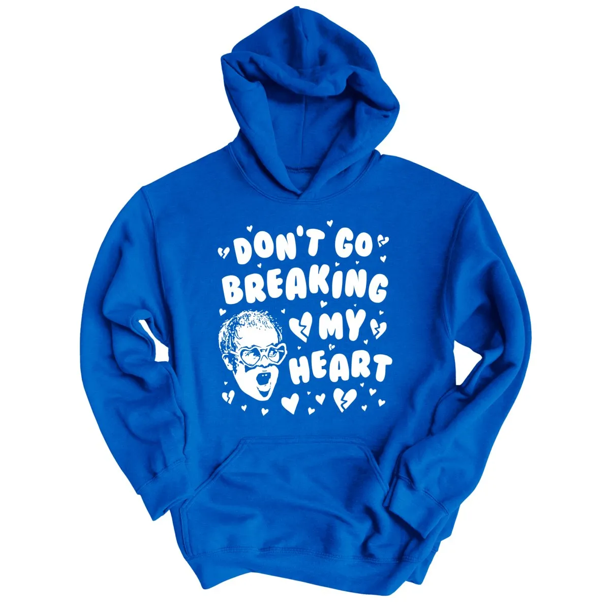 Don't Go Breaking My Heart Hoodie