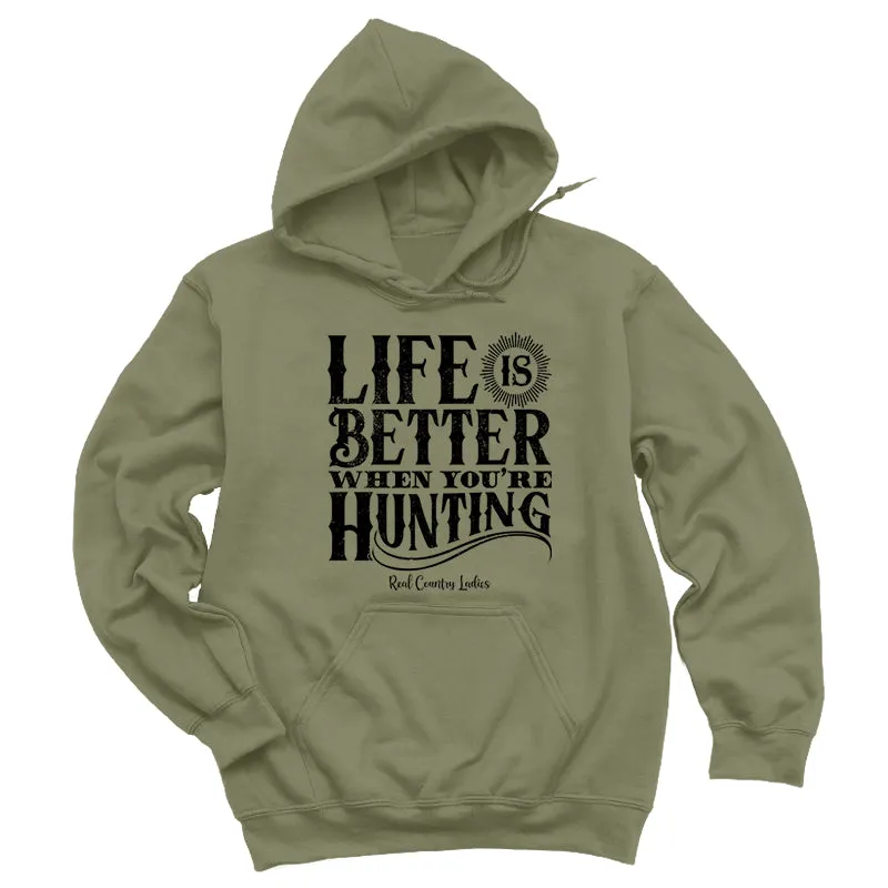 Life Is Better When You're Hunting Black Print Hoodies & Long Sleeves