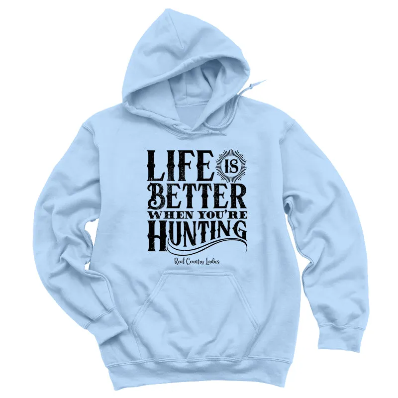 Life Is Better When You're Hunting Black Print Hoodies & Long Sleeves