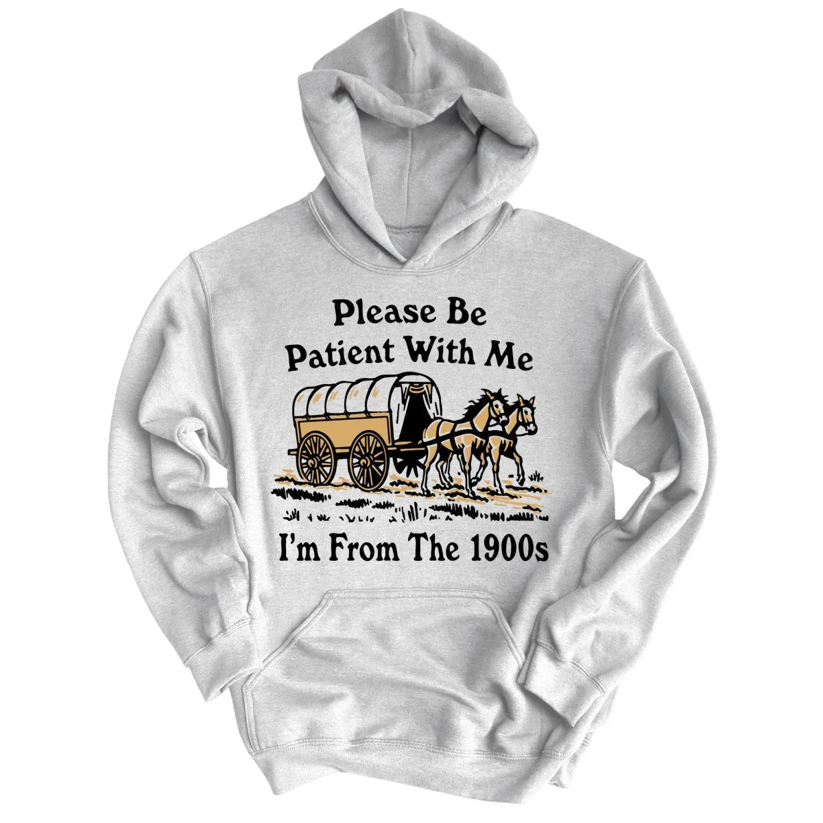 Please Be Patient With Me I'm From The 1900s Hoodie