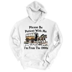 Please Be Patient With Me I'm From The 1900s Hoodie