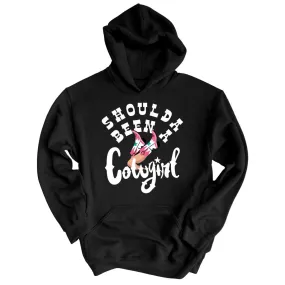 Should of Been a Cowgirl Hoodie