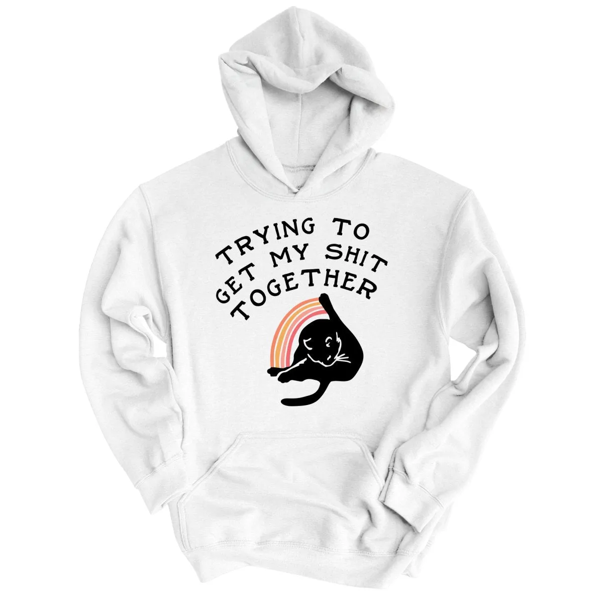 Trying To Get My Shit Together Hoodie